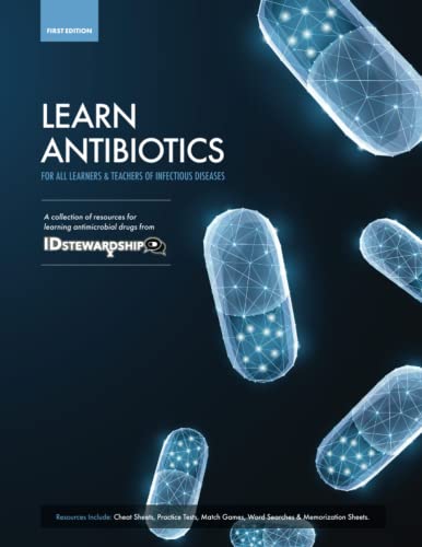 Learn Antibiotics: A collection of resources for learning antimicrobial drugs (Learn Antibiotics Books)