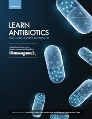 Book cover Learn Antibiotics: A collection of resources for learning antimicrobial drugs (Learn Antibiotics Books)