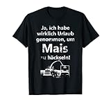 Landwirtschaft Landwirt Bauer Mais-Ernte Urlaub Häcksler T-Shirt