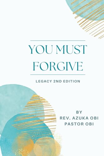 YOU MUST FORGIVE: Legacy Second Edition