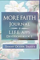 More Faith Journal : L. I. F. E. Apps Journal 2 1733335145 Book Cover