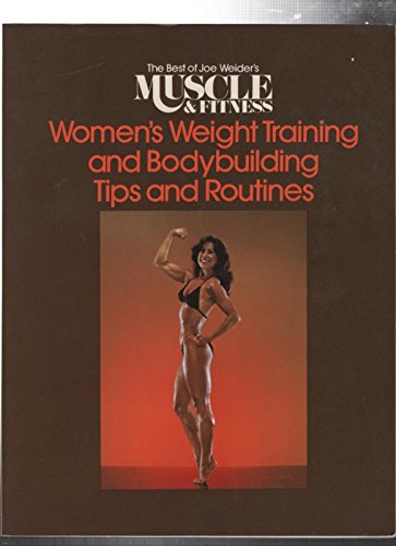 Compare Textbook Prices for Women's Weight Training and Bodybuilding Tips and Routines The Best of Joe Weider's Muscle and Fitness First Edition Edition ISBN 9780809257546 by Joe Weider