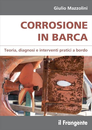 Corrosione in barca. Teoria, diagnosi e interventi pratici a bordo