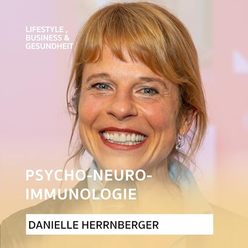 Page de couverture de Psycho-Neuro-Immunologie Podcast mit Danielle Herrnberger
