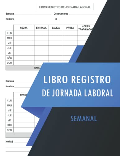 Libro Registro de Jornada Laboral (Semanal): Control del horario de los empleados Para empleadore...