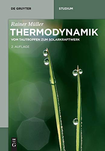 Thermodynamik: Vom Tautropfen zum Solarkraftwerk (De Gruyter Studium) Thermodynamik: Vom Tautropfen zum Solarkraftwerk (De Gruyter Studium)