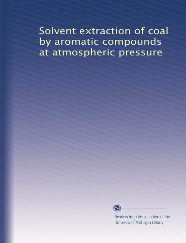 Solvent extraction of coal by aromatic compounds at atmospheric pressure