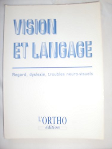 livre VISION ET LANGAGE.: Regard, dyslexie, troubles neuro-visuels, Actes de la 16ème journée de neuropsychologie et de rééducation du Centre Hospitalier Emile Roux de Limeil-Brevannes