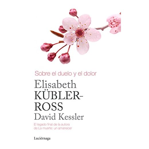 Sobre el duelo y el dolor (Biblioteca Elisabeth Kübler-Ross)