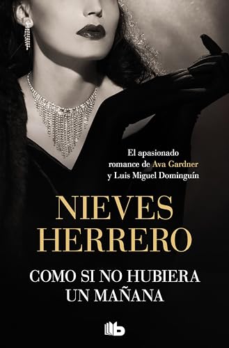 Como si no hubiera un mañana: La pasión de Ava Gardner y Luis Miguel Dominguín (Spanish Edition)