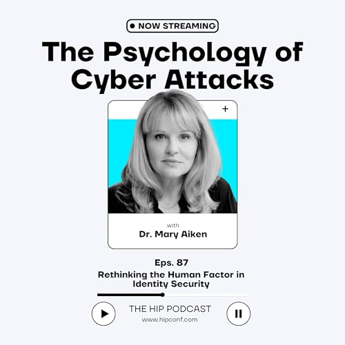 Rethinking the Human Factor in Identity Security with World-Leading Cyberpsychologist, Dr. Mary Aiken