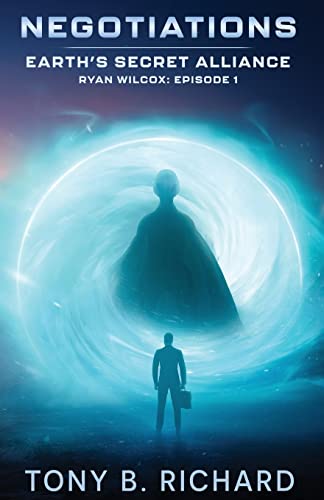 Negotiations: Ryan Wilcox: Episode 1 (Earth's Secret Alliance)