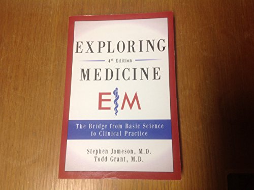 Exploring Medicine The Bridge from Basic Science to CLinical Practice 4th ed.