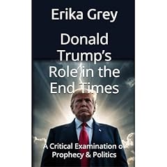 Donald Trump&rsquo;s Role in the End Times Audiolibro Por Erika Grey arte de portada
