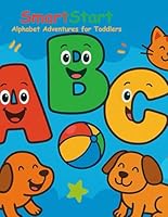 SmartStart: Alphabet Adventures for Toddlers: Fun and Easy ABC Coloring Book for Preschool and Kindergarten Kids (Ages 2–4) B0F6D87G7R Book Cover