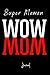 Super Maman WOW MOM: Pour la joyeuse fête des mères-bonne fête Maman-je t'aime-cœur et amour-carnet de notes ligné-livre d'écriture-cadeau idéal pour ... offrir-cahier bullet et journal intime-160 p