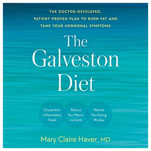 The Galveston Diet: The Doctor-Developed, Patient-Proven Plan to Burn Fat and Tame Your Hormonal Symptoms