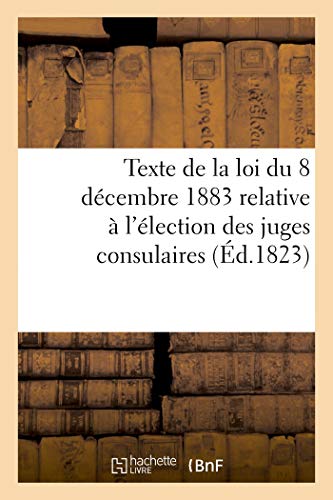 Texte de la loi du 8 décembre 1883 relative à l'élection des juges consulaires (French Edition)