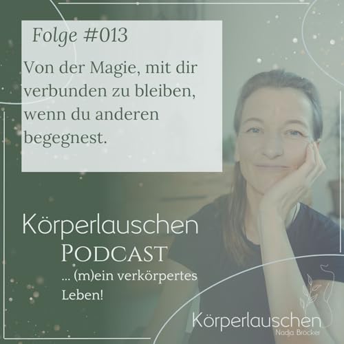 #013: Von der Magie, mit dir verbunden zu bleiben, wenn du anderen begegnest.