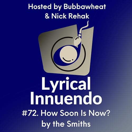 Lyrical Innuendo #72 How Soon is Now? by the Smiths