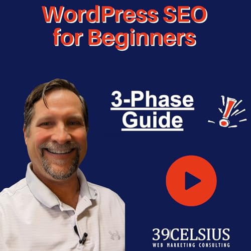 WordPress SEO for Beginners: The Small Business 3-Phase Guide to Rank in Google & AI Chatbots NOW
