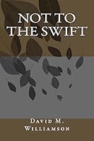 Not to the Swift 1514265079 Book Cover