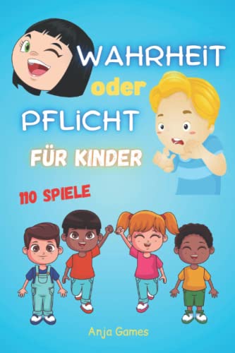 Wahrheit oder Pflicht für Kinder: Über 110 Spiele für Spaß mit Freunden, für Mädchen und Jungen, Partyspiele. Kinderedition