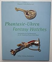 Phantasie-Uhren: Kostbarkeiten des Kunsthandwerks aus der Sammlung Therese Bloch-Bauer. Fantasy Watches 3854981910 Book Cover