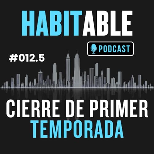 Cierre de Primer Temporada #habitablepodcast cover art