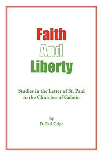 Faith and Liberty: Studies in the Letter of St. Paul to The Churches of Galatia