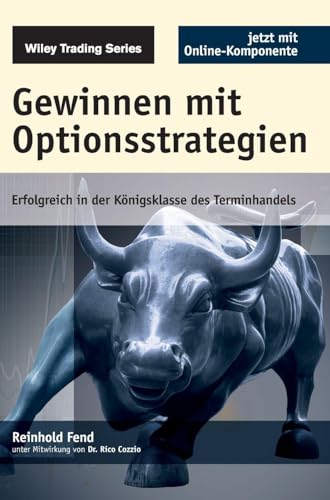 Gewinnen mit Optionsstrategien: Erfolgreich in der Königsklasse des Terminhandels. Mit Optionssimulator als Online-Komponente