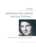 Spielarten des Lebens und des Liebens…: Zwischen dem Liebes- und dem Todestrieb… 3734747376 Book Cover