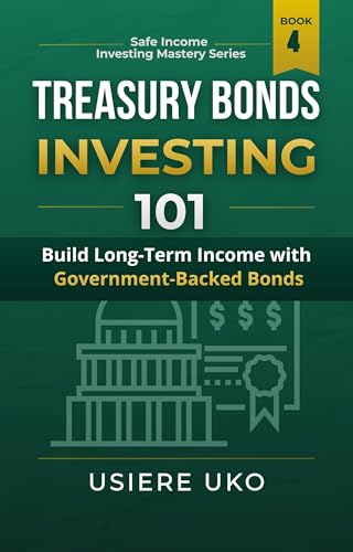 Annuities vs. Bonds: Securing Income in Retirement 5 Treasury Bonds Investing 101: Build Long-Term Income with Government-Backed Bonds (Safe Income Investing Mastery Book 4)