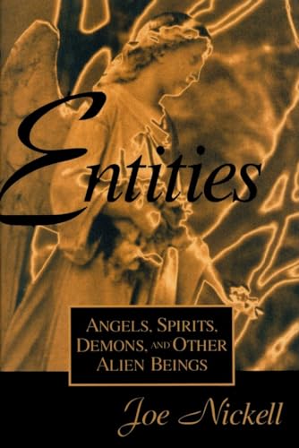 Entities: Angels, Spirits, Demons, And Other Alien Beings