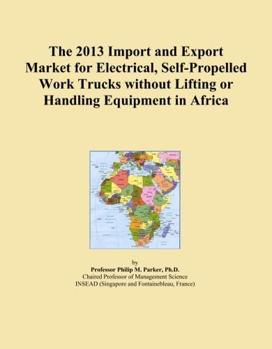 The 2013 Import and Export Market for Electrical, Self-Propelled Work Trucks without Lifting or Handling Equipment in Africa