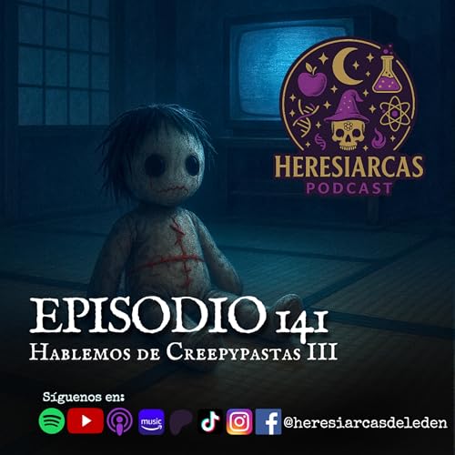 E141 - Hablemos de Creepypastas III