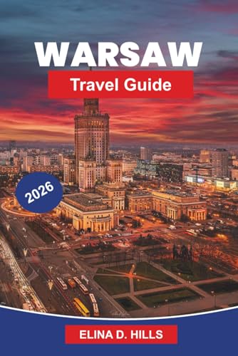 WARSAW Travel Guide 2026: Discover Historic Old Town, Cultural Landmarks, Local Cuisine, Modern Attractions, and Practical Tips for Your Poland Trip