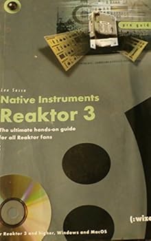Paperback Native Instruments: Reaktor 3- The Ultimate Hands-on Guide for All Reaktor Fans (Pro Guide) (For Reaktor 3 and Higher, Windows and MacOS) Book