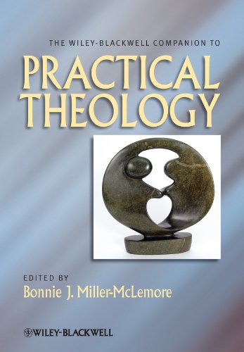 The Wiley Blackwell Companion to Practical Theology (Wiley Blackwell Companions to Religion Book 74)