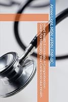 Heart Health Essentials: A Comprehensive Guide For Managing Your Cardiovascular Health B0DFXJJ9DJ Book Cover