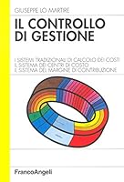 Il controllo di gestione: I sistemi tradizionali di calcolo dei costi, il sistema dei centri di costo, il sistema del margine di contribuzione (Azienda moderna) 8846411390 Book Cover