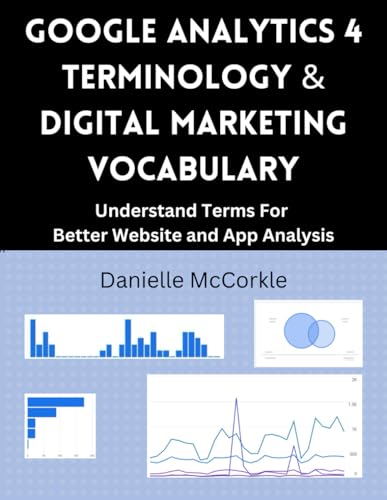 Google Analytics 4 Terminology & Digital Marketing Vocabulary. Understand GA4 Terminology For Better Website & App Analysis: Reference Book for Google ... Demo Account. GA4 Essential, Improve Website