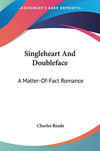 Singleheart And Doubleface: A Matter-Of-Fact Romance