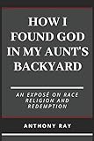 How I Found God In My Aunt's Backyard