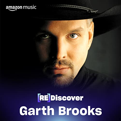 Play REDISCOVER Garth Brooks Playlist on Amazon Music Unlimited