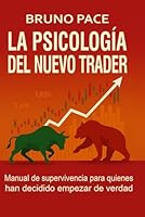 LA PSICOLOGÍA DEL NUEVO TRADER: Manual de supervivencia para quienes han decidido empezar en serio (Spanish Edition) B0F5MX2YRV Book Cover
