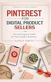 Pinterest for Digital Product Sellers: Build Evergreen Search Traffic for Your Creative Business (The Creative Studio Series Book 11)