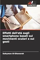 Effetti dell'età sugli smartphone basati sui movimenti oculari e sui gesti (Italian Edition) 6208004187 Book Cover
