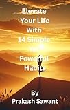  Elevate Your Life With 14 Simple Yet Powerful Habits (English Edition)