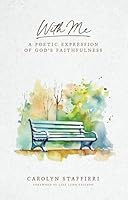 With Me, A Poetic Expression of God's Faithfulness by Carolyn Staffieri 1957566183 Book Cover